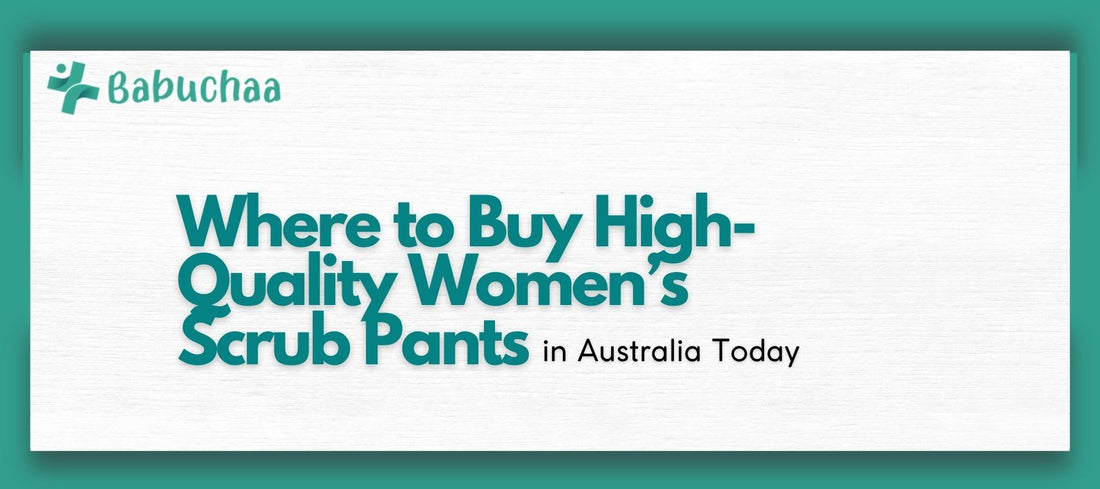 Where to Buy High-Quality Women’s Scrub Pants in Australia Today