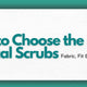 How to Choose the Right Medical Scrubs: Fabric, Fit & Comfort Guide
