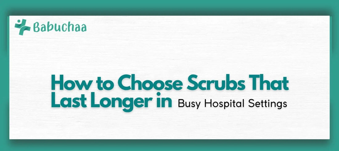 How to Choose Scrubs That Last Longer in Busy Australian Hospital Settings Babuchaa