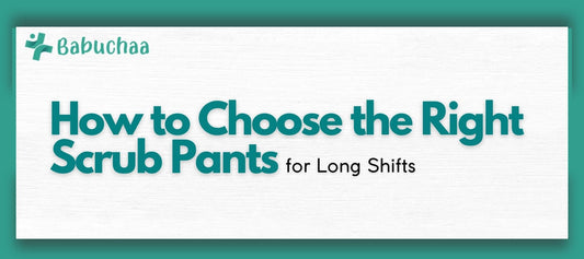 How to Choose the Right Scrub Pants for Long Shifts